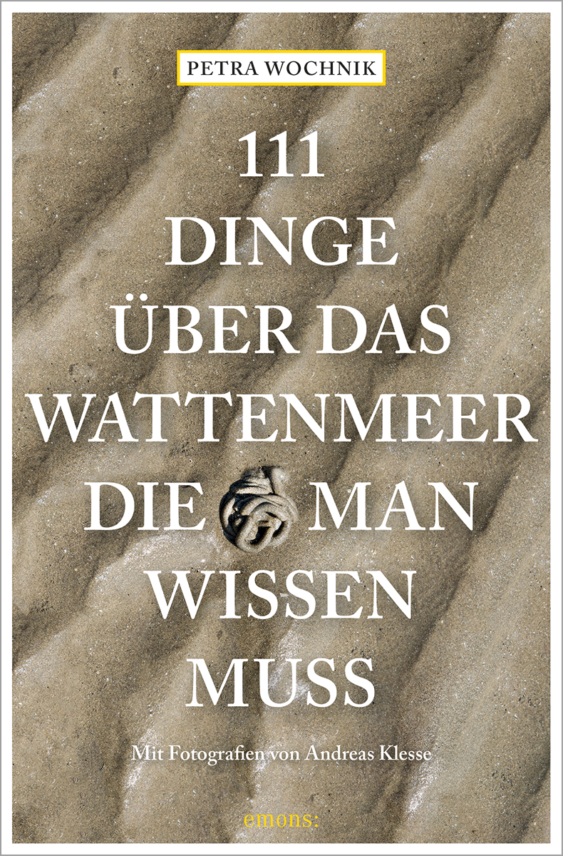 111 Dinge über das Wattenmeer die man wissen muss