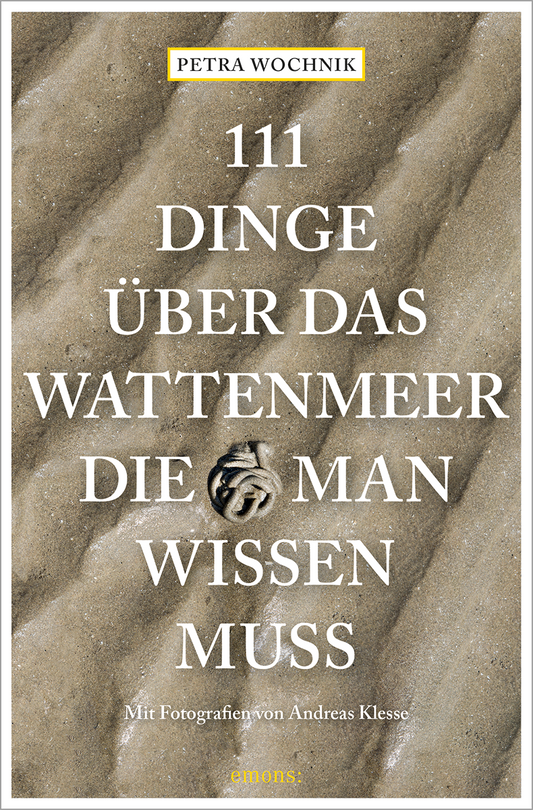111 Dinge über das Wattenmeer die man wissen muss